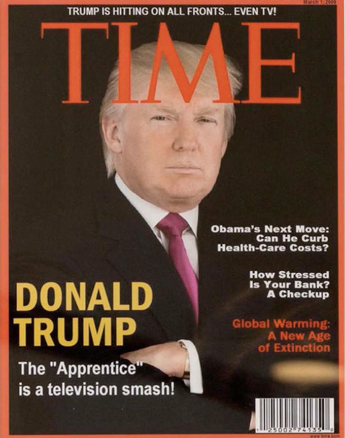 TRUMP IS HITTING ON ALL FRONTS... EVEN TV! TIME Obama's Next Move: Can He Curb Health-Care Costs? How Stressed Is Your Bank? A Checkup DONALD TRUMP Global Warming: A New Age of Extinction The "Apprentice is a television smash!