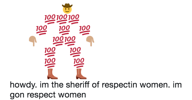 100100 100 100 100 100 00100 100 100 100 100 howdy. im the sheriff of respectin women. im gon respect women