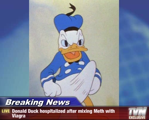 Breaking News LIVE Donald Duck hospitalized after mixing Meth with Viagra EXCLUSIVE