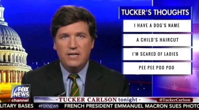 TUCKER'S THOUGHTS HAVE A DOG'S NAME A CHILD'S HAIRCUT I'M SCARED OF LADIES PEE PEE PO0 PO0 FOX EWS channel TUCKER CARL 8ON tonight LITARY BASES FRENCH PRESIDENT EMMANUEL MA CRON SUES PHOTO ·FOXNEWS