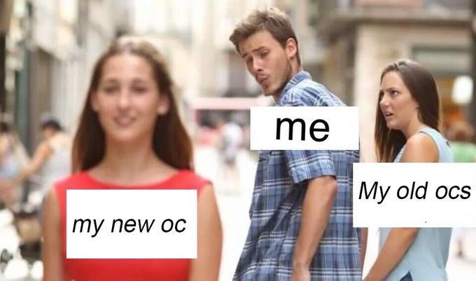 me My old ocs my new oc