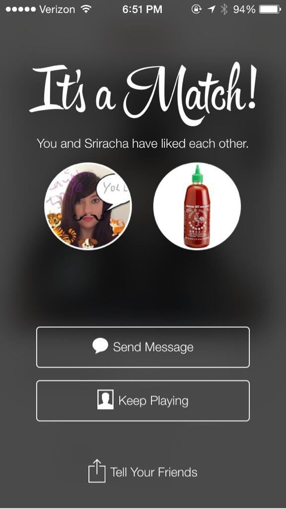 Verizon 6:51 PM @イ) 94% , You and Sriracha have liked each other. DL Send Message Keep Playing Tell Your Friends