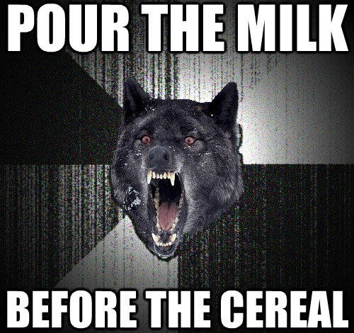 POUR THE MILK BEFORE THE CEREAL