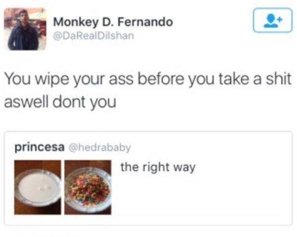 Monkey D. Fernando @DaRealDilshan You wipe your ass before you take a s--- aswell dont you princesa @hedrababy the right way