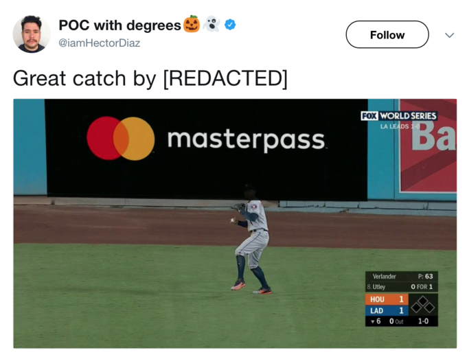 POC with degrees @iamHectorDiaz Follow Great catch by [REDACTED] FOX WORLD SERIES LA LEADS Verlander 8. Utley HOU1 LAD 1 ▼60out 1-0 P: 63 O FOR 1