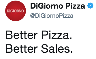 DiGiorno Pizza @DiGiornoPizza DIGIORNO Better Pizza Better Sales.