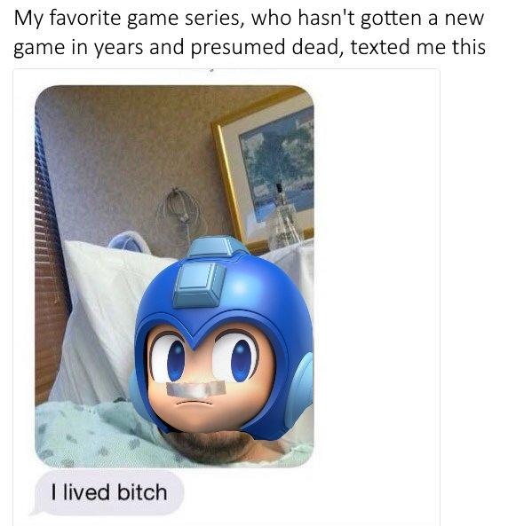 My favorite game series, who hasn't gotten a new game in years and presumed dead, texted me this I lived bitch