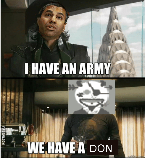 HAVE AN ARMY WEHAVE A DON