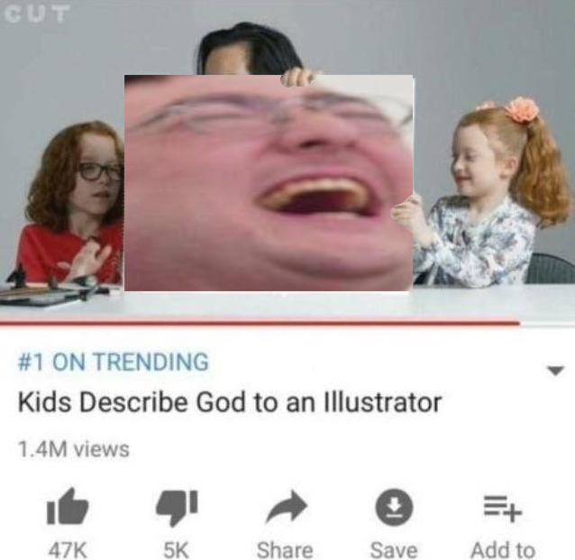 CUT #1 ON TRENDING Kids Describe God to an Illustrator 1.4M views 47K 5K Share Save Add to