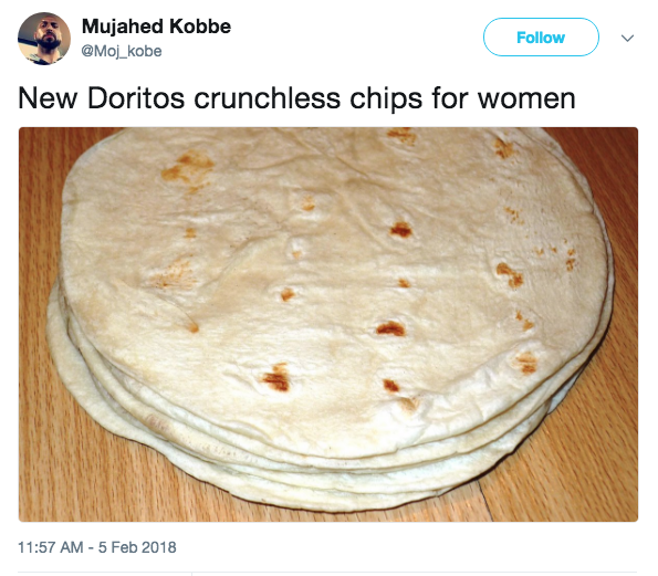 Mujahed Kobbe @Moj_kobe Follow New Doritos crunchless chips for women 11:57 AM-5 Feb 2018