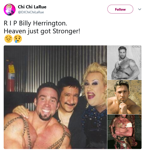 Chi Chi LaRue @DJChiChiLaRue Follow R I P Billy Herrington. Heaven just got Stronger!