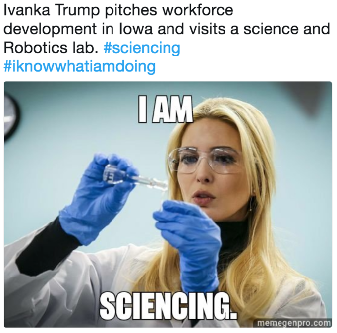 Ivanka Trump pitches workforce development in lowa and visits a science and Robotics lab. #sciencing #iknowwhatiamdoing SCIENCING memegenpro.com