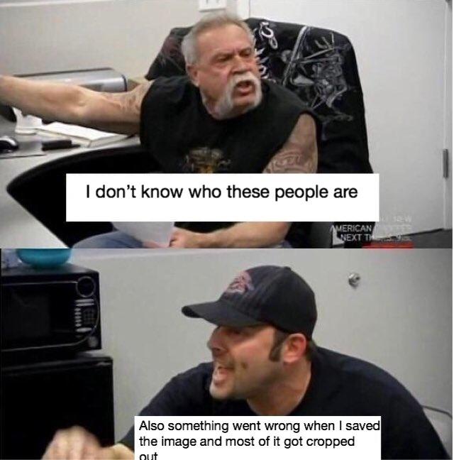 I don't know who these people are NEXT Also something went wrong when I saved the image and most of it got cropped out