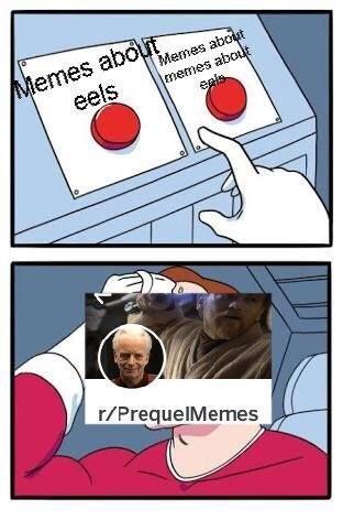 emes abo eels Memes about memes about r/PrequelMemes