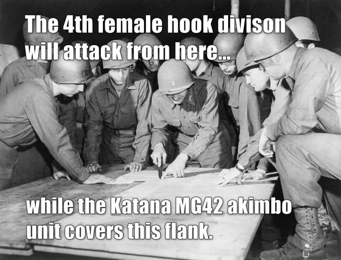 The 4th female hook divison will attack from here while the Katara MG42 akimbo unit covers this flank.
