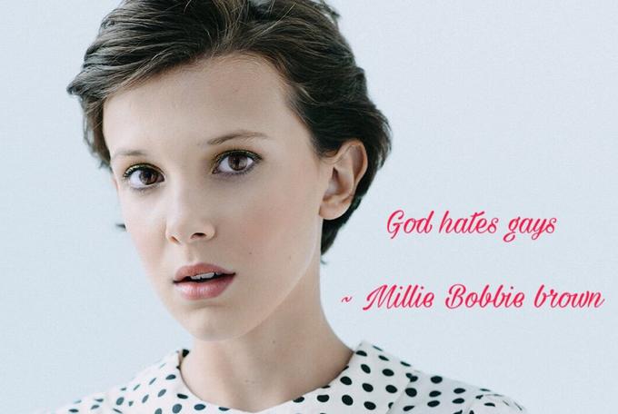 God hates gays Millie Bobbie broi