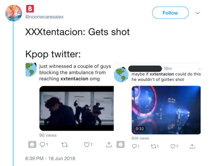 Follow @noonecaresalex XXXtentacion: Gets shot Kpop twitter: just witnessed a couple of guys blocking the ambulance from reaching xxtentacion omg 16m maybe if xxtentacion could do this he wouldn't of gotten shot 0:32 90 views 828 views 6:39 PM 18 Jun 2018