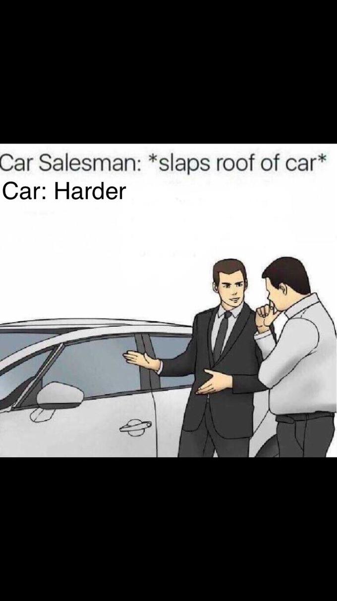 Meirl Slaps Roof Of Car Know Your Meme Meirl Slaps Roof Of Car Know Your Meme