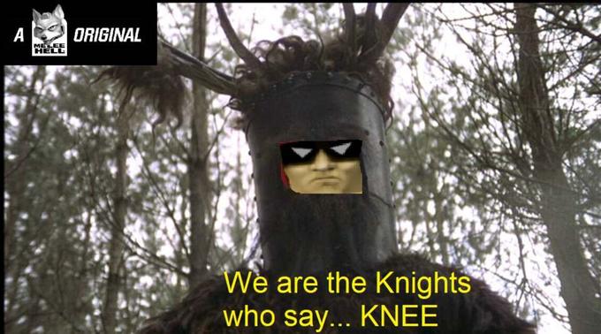 ORIGINAL We are the Knights who say... KNEE