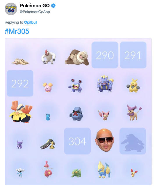 Pokémon GO @PokemonGoApp Replying to @pitbull #Mr305 290 291 292 304