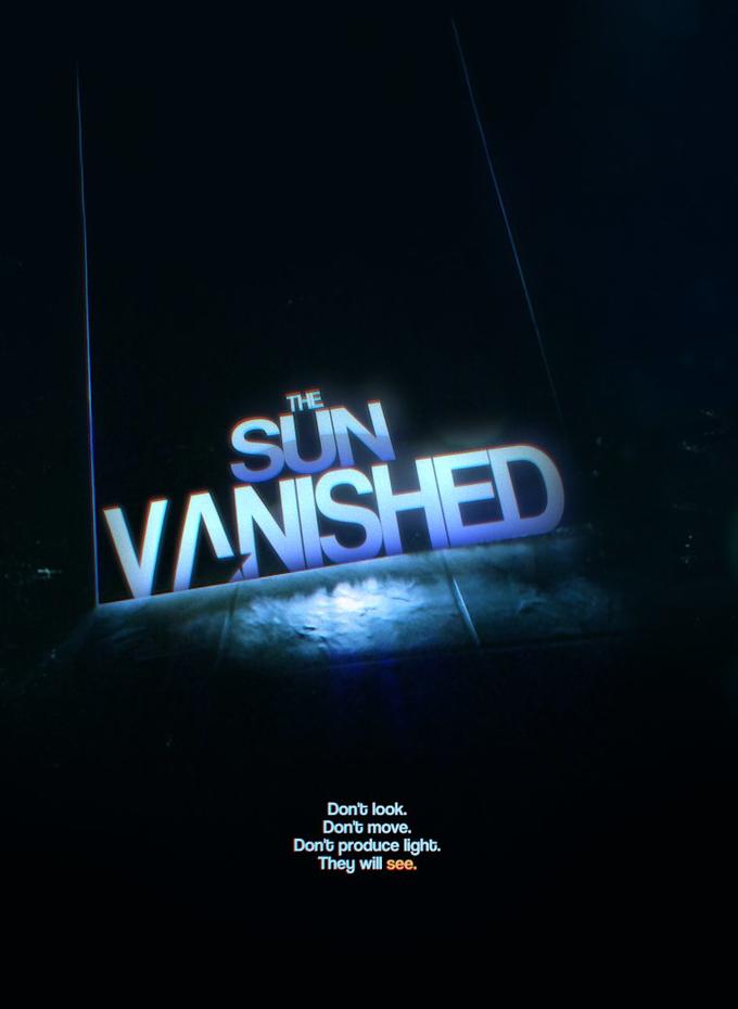 sini VANISHED THE Don't look. Don't move. Dont produce light. They will see.
