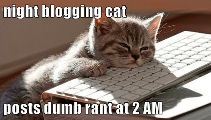 mght Dlogging cat nosts dumb rantat 2 AM