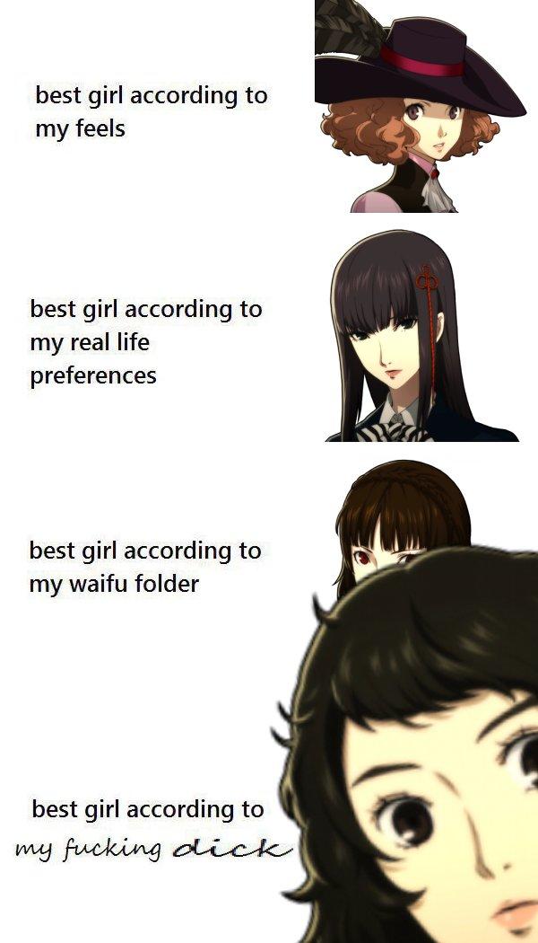 best girl according to my feels best girl according to my real life preferences best girl according to my waifu folder best girl according to my f------ olick