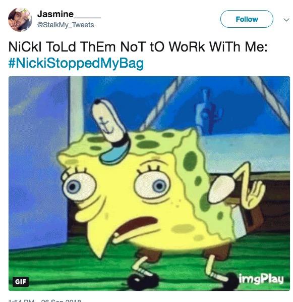 Jasmine @StalkMy_Tweets ( Follow ) NiCkl ToLd ThEm NoT tO WoRk WiTh Me: #NickiStoppedMyBag imgPlay GIF