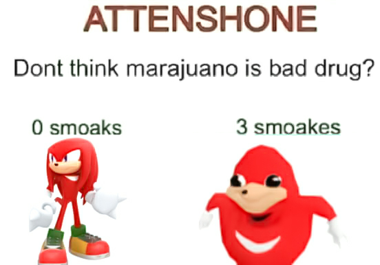 ATTENSHONE Dont think marajuano is bad drug? 0 smoaks 3 smoakes