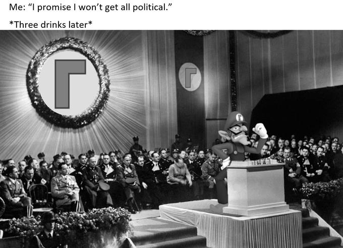 Me: “I promise I won't get all political." *Three drinks later*