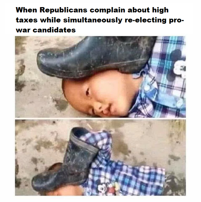 taxes While simultaneously re-electing pro war candidate