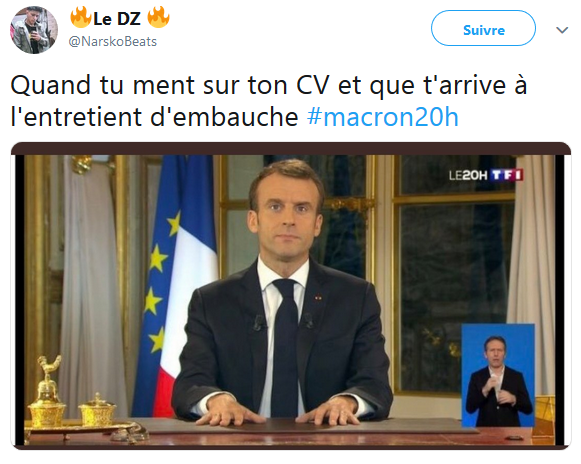 Le Dz * Suivrev @NarskoBeats Quand tu ment sur ton CV et que t'arrive à l'entretient d'embauche #macron20h