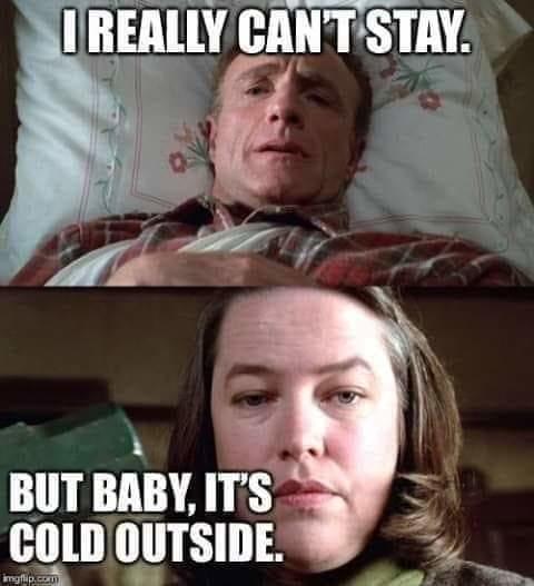 Misery | Baby, It's Cold Outside | Know Your Meme