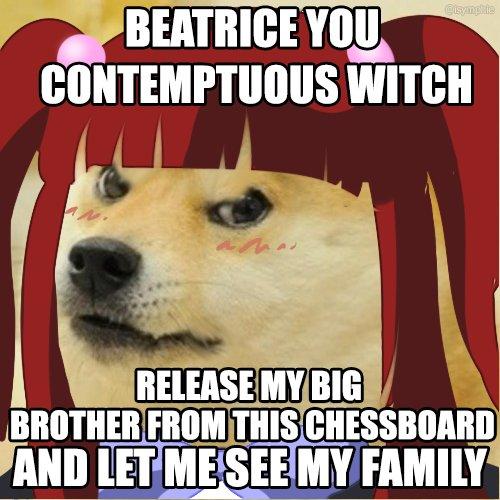 BEATRICE YOU CONTEMPTUOUS WITCH RELEASE MYBIG BROTHER FROM THISCHESSBOARD AND LET MESEEMY FAMILY