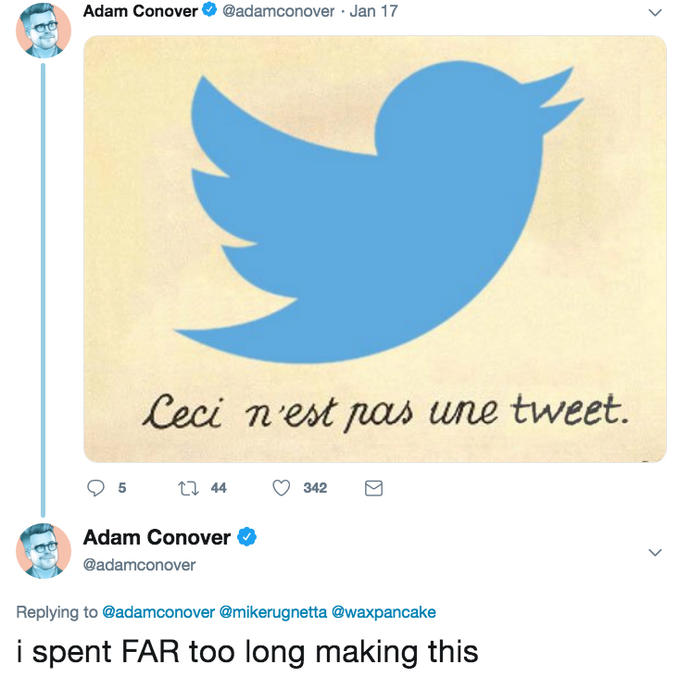 Adam Conover@adamconover Jan 17 Ceci n est nas une tweet. Adam Conover @adamconover Replying to @adamconover @mikerugnetta@waxpancake i spent FAR too long making this