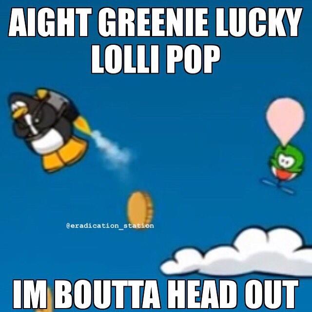 AIGHT GREENIE LUCKY LOLLI POP 0 @eradication station IM BOUTTA HEAD OU