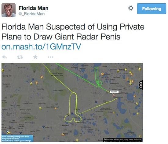 Headline from a "list about Florida Man":https://cheezburger.com/6578693/19-insane-florida-man-headlines-thatll-make-you-wonder-w---is-in-their-water with a pilot's license that drew massive penis in the sky into the radar tracker, as anyone from Florida would naturally want to do.