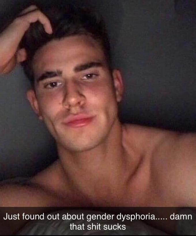 Just found out about gender dysphoria.... damn that s--- sucks
