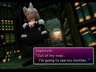 Sephiroth "Out of my way I'm going to see my mother"
