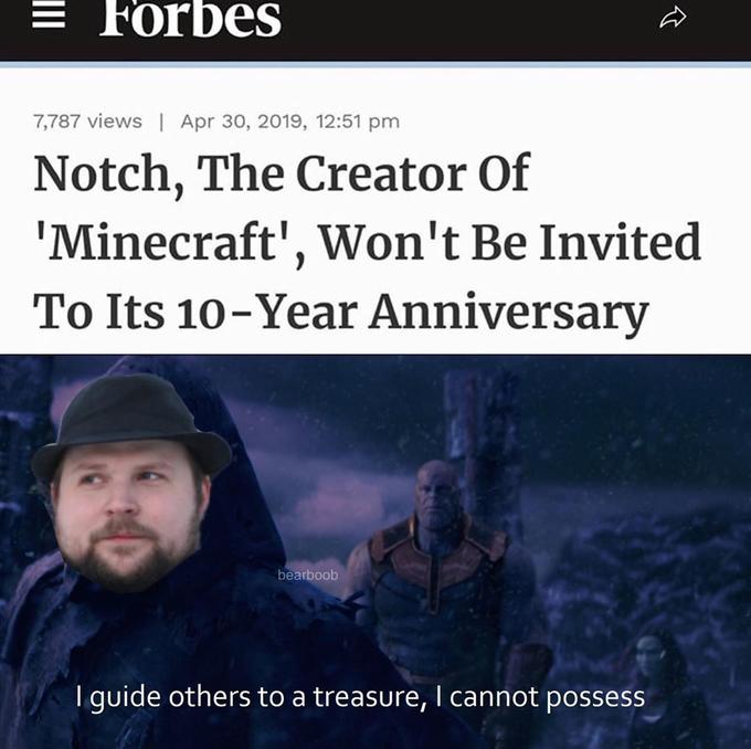 E Forbes 7,787 views | Apr 30, 2019, 12:51 pm Notch, The Creator Of Minecraft', Won't Be Invited To Its 10-Year Anniversary bearboob I guide others to a treasure, I cannot possess