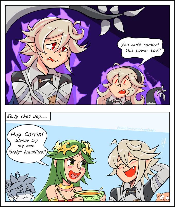You can't control this power too? Early that day... deviantartscom/raydango Hey Corrin! Wanna try my neu "Holy" breakfast?
