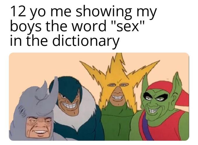 12 yo me showing my bovs the word "sex" in the dictionary