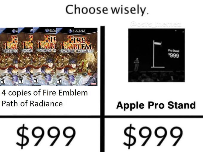 Choose wisely AME AMECUBE. NINTENI F FIRE EM ELMB EMBLEM Pro Sard PATH OF RA PATH O PATH PATH OF RADIANCE $999 4 copies of Fire Emblem Path of Radiance Apple Pro Stand $999 $999