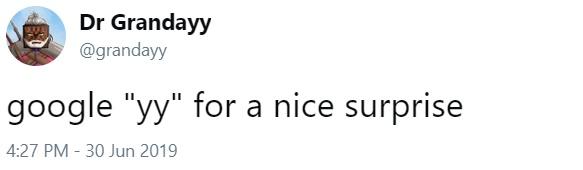 Dr Grandayy @grandayy google "yy" for a nice surprise 4:27 PM 30 Jun 2019