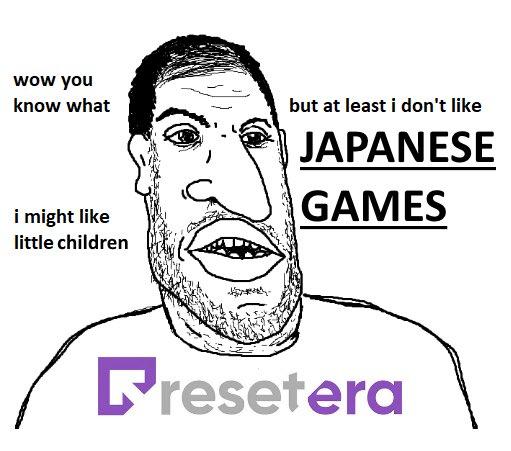 wow you know what but at least i don't like JAPANESE GAMES i might like little children resetera