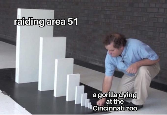 Meme about how the death of "Harambe":/memes/harambe-the-gorilla lead to the "Area 51 Raid":/memes/events/storm-area-51. Found in a list of "24 Time Wasting Memes":https://cheezburger.com/8910597/24-time-wasting-memes-for-anyone-who-has-run-out-of-fcks on Memebase.