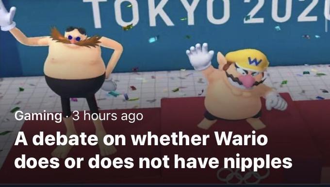 TOKYO 2U2 W Gaming 3 hours ago A debate on whether Wario does or does not have n------