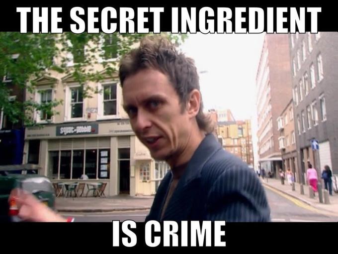 THE SECRET INGREDIENT IS CRIME