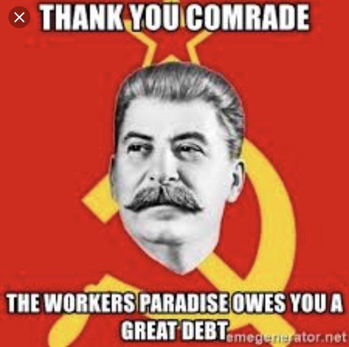 THANK YOU COMRADE THE WORKERS PARADISEOWES YOU A GREAT DEBTmegene ator.net