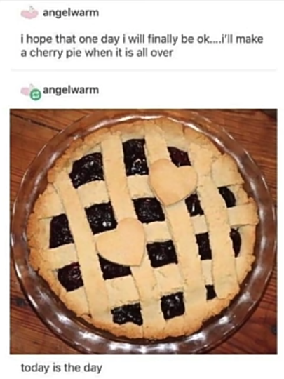 angelwarm i hope that one day i will finally be ok....ll make a cherry pie when it is all over angelwarm today is the day